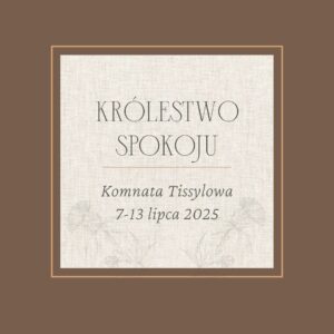 Królestwo Spokoju/ Komnata Tissylowa